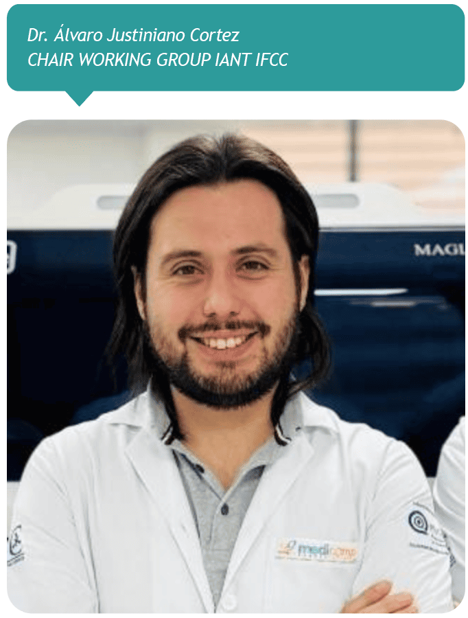 Dr. Álvaro Justiniano Cortez 
CHAIR WORKING GROUP IANT IFCC 